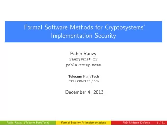 Formal Software Methods for Cryptosystems  Implementation Security  Pablo Rauzy  rauzy@enst.fr