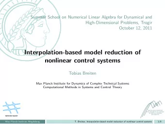 Interpolation-based model reduction of  nonlinear control systems  Tobias Breiten  Max Planck
