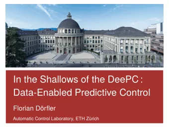 In the Shallows of the DeePC :  Data-Enabled Predictive Control  Florian D  orfler  Automatic