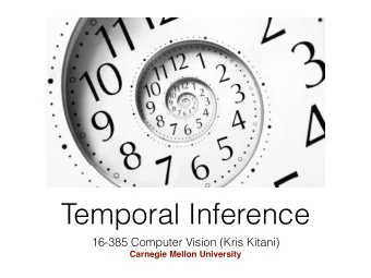 Temporal Inference  16-385 Computer Vision (Kris Kitani)  Carnegie Mellon University  Basic