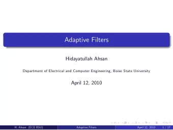 Adaptive Filters  Hidayatullah Ahsan  Department of Electrical and Computer Engineering, Boise