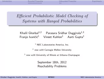Efficient Probabilistic Model Checking of  Systems with Ranged Probabilities Khalil Ghorbal 1 , 2