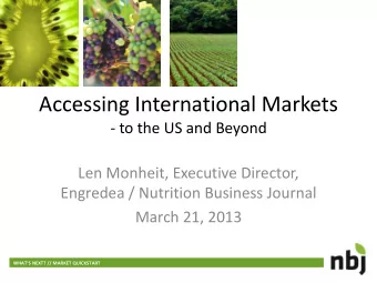 Accessing International Markets  - to the US and Beyond  Len Monheit, Executive Director,  Engredea