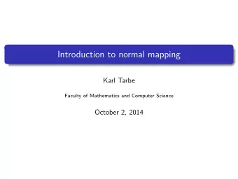 Introduction to normal mapping  Karl Tarbe  Faculty of Mathematics and Computer Science  October 2,