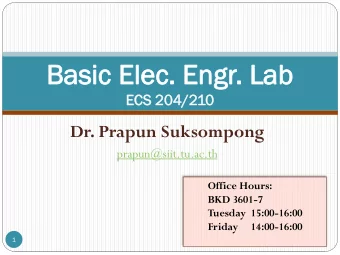 Bas  Basic  ic El  Elec.  ec. En  Engr  gr.  . Lab  Lab  EC  ECS  S 204  04/2  /210  Dr. Prapun