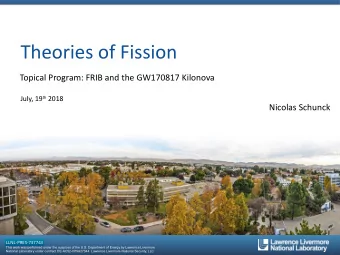 Theories of Fission  Topical Program: FRIB and the GW170817 Kilonova July, 19 th 2018  Nicolas