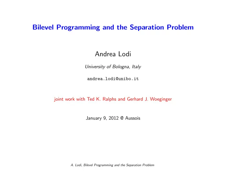 bilevel programming and the separation problem andrea lodi