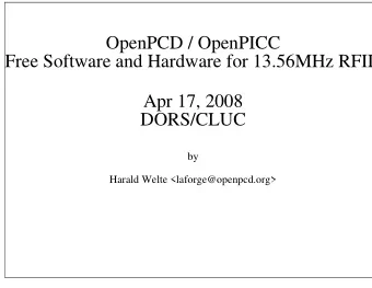 OpenPCD / OpenPICC  Free Software and Hardware for 13.56MHz RFID  Apr 17, 2008  DORS/CLUC  by