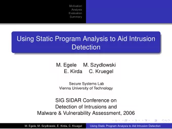 Using Static Program Analysis to Aid Intrusion  Detection  M. Egele  M. Szydlowski  E. Kirda  C.