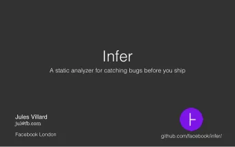 Infer  A static analyzer for catching bugs before you ship  Jules Villard  jul@fb.com  Facebook