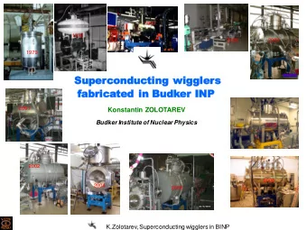 Superconducting wigglers fabricated in Budker INP  2001  Konstantin ZOLOTAREV  Budker Institute of