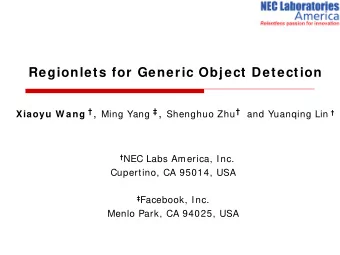 Regionlets for Generic Object Detection Xiaoyu W ang  , Ming Yang  , Shenghuo Zhu  and