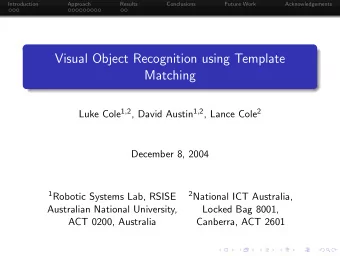 Visual Object Recognition using Template  Matching Luke Cole 1 , 2 , David Austin 1 , 2 , Lance