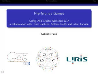Pre-Grundy Games  Games And Graphs Workshop 2017  In collaboration with :   Eric Duch  ene,
