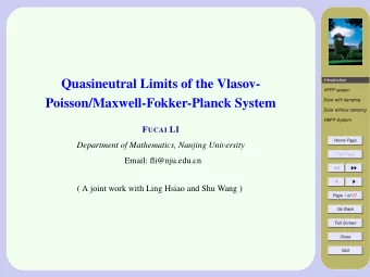 Quasineutral Limits of the Vlasov-  Introduction  VPFP system  Poisson/Maxwell-Fokker-Planck System