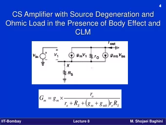 CS Amplifier with Source Degeneration and  Ohmic Load in the Presence of Body Effect and  CLM  r  =