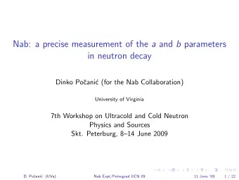 Nab: a precise measurement of the a and b parameters  in neutron decay  Dinko Po  cani  c (for