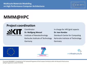 MMM@HPC  Project coordination  Coordinator  In charge for HPC/grid aspects  Dr. Wolfgang Wenzel