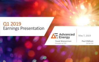 Q1 2019  Earnings Presentation  May 7, 2019  Yuval Wasserman  Paul Oldham  President &amp; CEO  EVP
