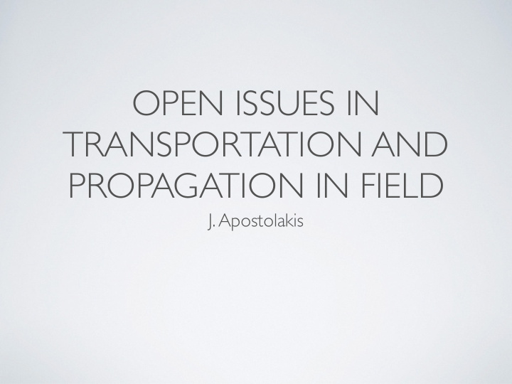 open issues in transportation and propagation in field