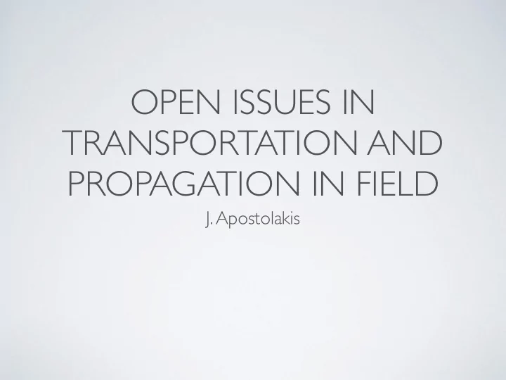 open issues in transportation and propagation in field