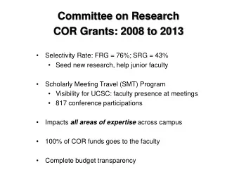 Committee on Research  COR Grants: 2008 to 2013    Selectivity Rate: FRG = 76%; SRG = 43%