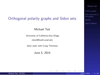 Orthogonal polarity graphs and Sidon sets  Results  Open Problems  Michael Tait  University of