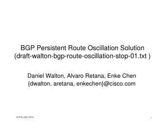 BGP Persistent Route Oscillation Solution  (draft-walton-bgp-route-oscillation-stop-01.txt )