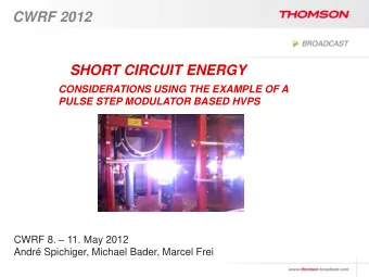 SHORT CIRCUIT ENERGY  CONSIDERATIONS USING THE EXAMPLE OF A  PULSE STEP MODULATOR BASED HVPS CWRF