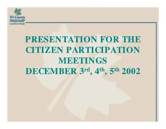 PRESENTATION FOR THE  CITIZEN PARTICIPATION  MEETINGS DECEMBER 3 rd , 4 th , 5 th 2002  GENERAL