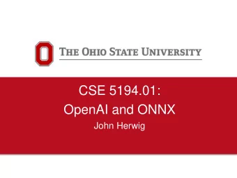 CSE 5194.01:  OpenAI and ONNX  John Herwig  CSE 5194.01  OpenAI  What is OpenAI? According to their