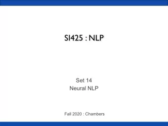 SI425 : NLP  Set 14  Neural NLP  Fall 2020 : Chambers  Why are these so different? Last time :