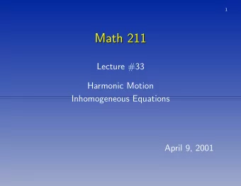 Math 211  Math 211  Lecture #33  Harmonic Motion  Inhomogeneous Equations  April 9, 2001  2