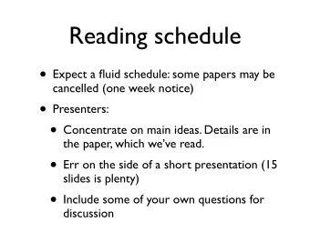 Reading schedule  Expect a fluid schedule: some papers may be  cancelled (one week notice)