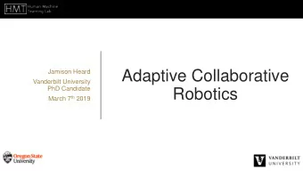 Adaptive Collaborative  Jamison Heard  Vanderbilt University  PhD Candidate  Robotics March 7 th