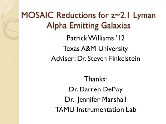 MOSAIC Reductions for z~2.1 Lyman  Alpha Emitting Galaxies  Patrick Williams '12  T  exas A&amp;M