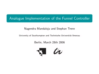 Analogue Implementation of the Funnel Controller  Nagendra Mandaloju and Stephan Trenn  University