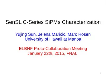 SenSL C-Series SiPMs Characterization  Yujing Sun, Jelena Maricic, Marc Rosen  University of Hawaii