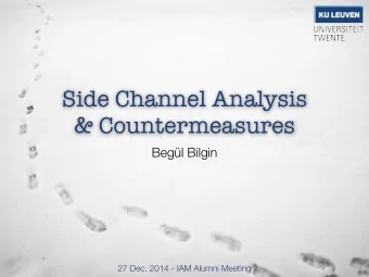 Side Channel Analysis  &amp; Countermeasures  Begl Bilgin  27 Dec. 2014 - IAM Alumni Meeting
