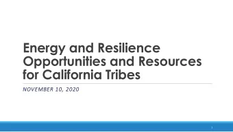 Opportunities and Resources  for California Tribes  NOVEMBER 10, 2020  1  Speakers  Pilar Thomas