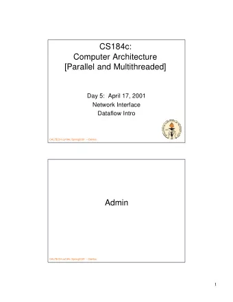 CS184c:  Computer Architecture  [Parallel and Multithreaded]  Day 5:  April 17, 2001  Network