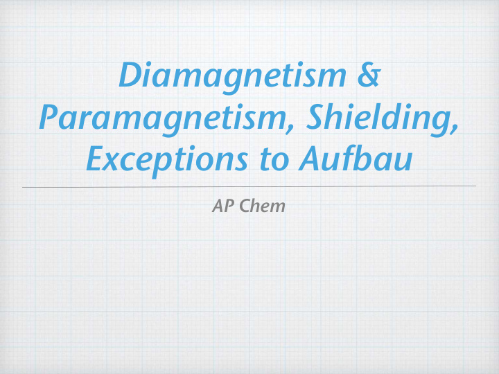 diamagnetism paramagnetism shielding exceptions to aufbau