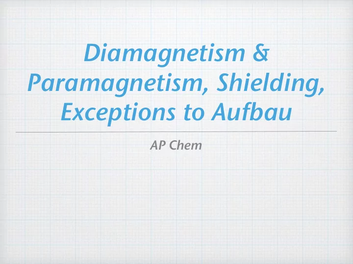 diamagnetism paramagnetism shielding exceptions to aufbau
