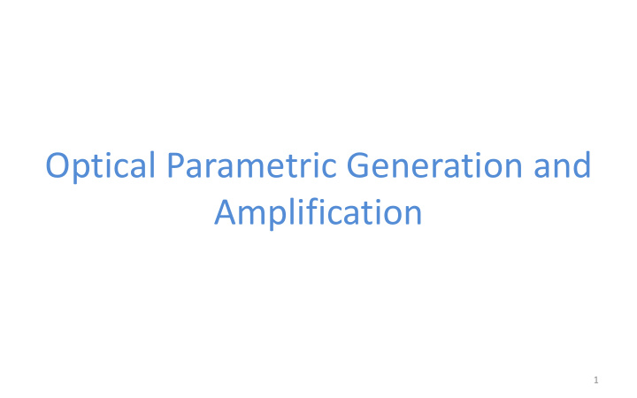 optical parametric generation and amplification