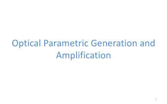 Optical Parametric Generation and  Amplification  1  Optical Parametric Generation  Sum frequency