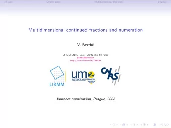 Multidimensional continued fractions and numeration  V. Berth  e  LIRMM-CNRS- Univ. Montpellier