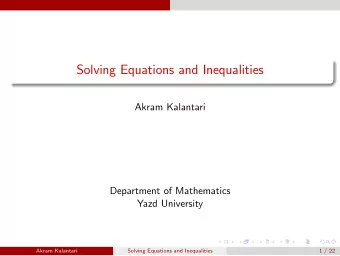 Solving Equations and Inequalities  Akram Kalantari  Department of Mathematics  Yazd University