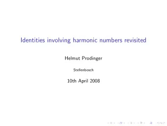 Identities involving harmonic numbers revisited  Helmut Prodinger  Stellenbosch  10th April 2008