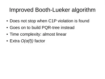 Improved Booth-Lueker algorithm  Does not stop when C1P violation is found  Goes on to build