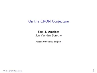 On the CRON Conjecture  Tom J. Ameloot  Jan Van den Bussche  Hasselt University, Belgium  1  On the